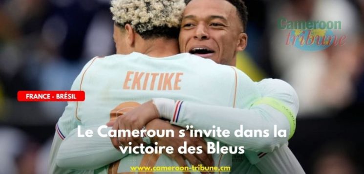 France – Brésil : le Cameroun s’invite dans la victoire des Bleus
