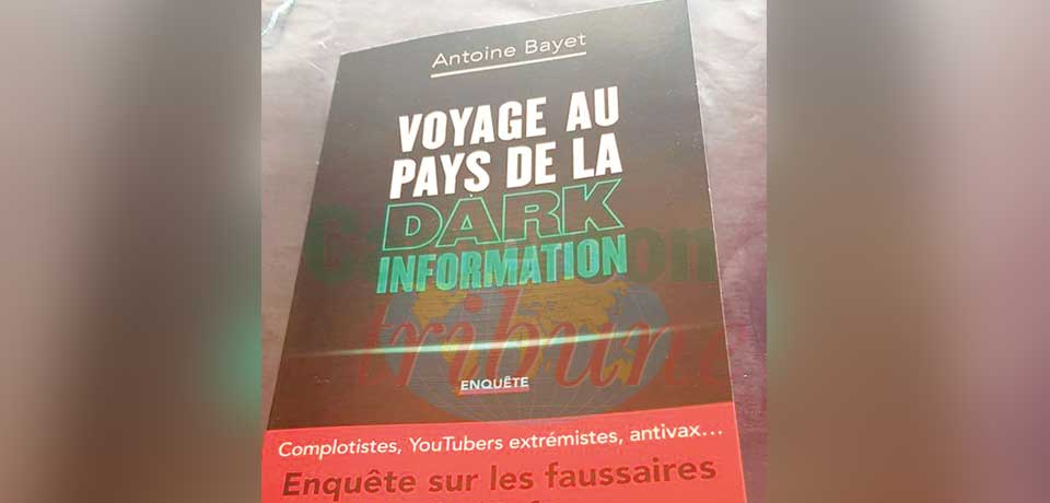 Voyage au pays de la Dark information, Antoine Bayet, éd. Robert Laffont, février 2022, 276 pages. Voyage au pays de la Dark information, Antoine Bayet, éd. Robert Laffont, février 2022, 276 pages.