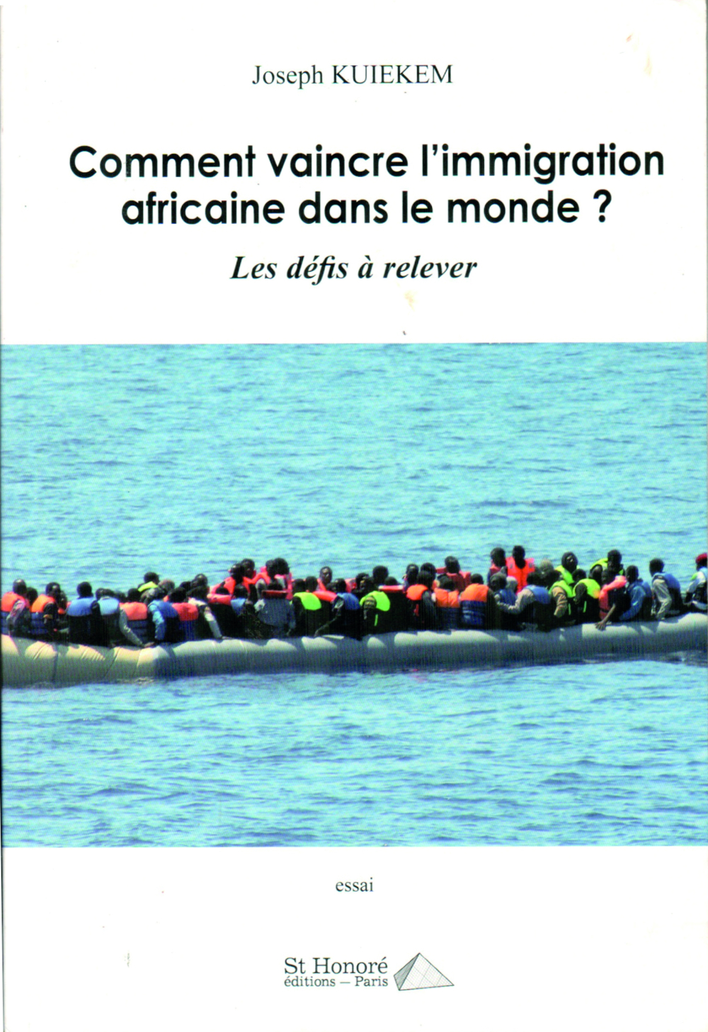 « Comment vaincre l’immigration africaine dans le monde ? Les défis à relever », Joseph Kuiekem, Editions Saint Honoré, janvier 2022, 190 pages.