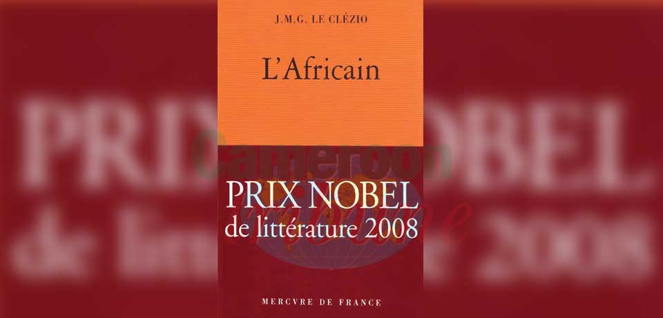 Dans « L’Africain », prix Nobel de littérature 2008, Le Clézio raconte son enfance sur le continent et la vision qu’il a de celui-ci.