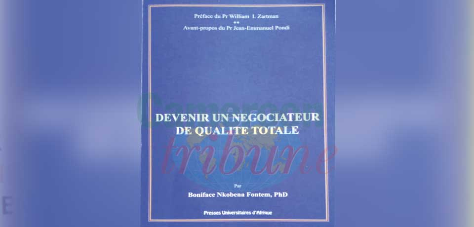 Dans un ouvrage paru cette année aux Presses universitaires d’Afriques, Boniface Nkobena Fontem livre diverses techniques nécessaires pour celui qui engage une négociation, peu importe le domaine.