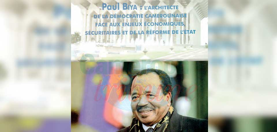 Modernisation de l’Etat : Paul Biya, l’architecte